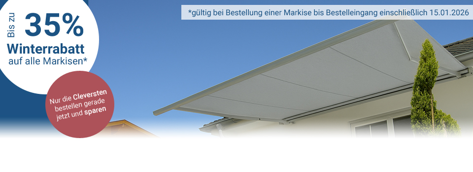 bis zu 35% Rabatt auf alle Markisen bis zum 15.01.2026 bis zu 35% Rabatt auf alle Markisen bis zum 15.01.2026
